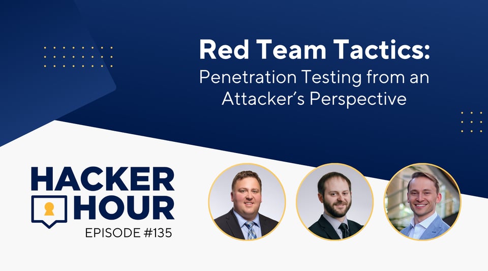 Hacker Hour: Red Team Tactics - Penetration Testing from an Attacker’s Perspective