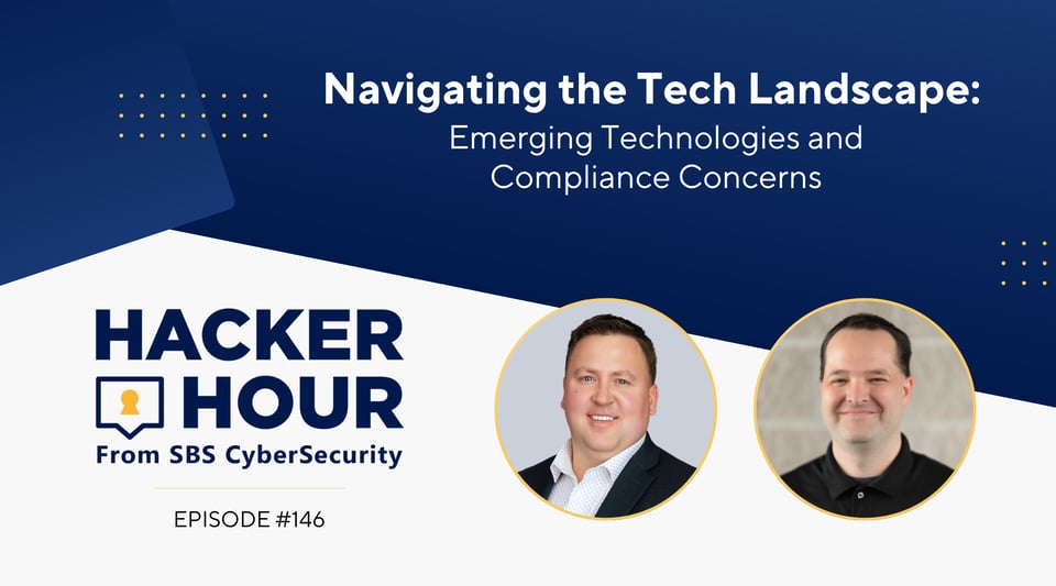 Hacker Hour: Navigating the Tech Landscape: Emerging Technologies and Compliance Concerns