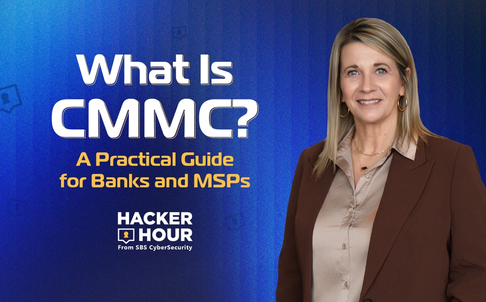 Hacker Hour: What Is CMMC? A Practical Guide for Banks and MSPs