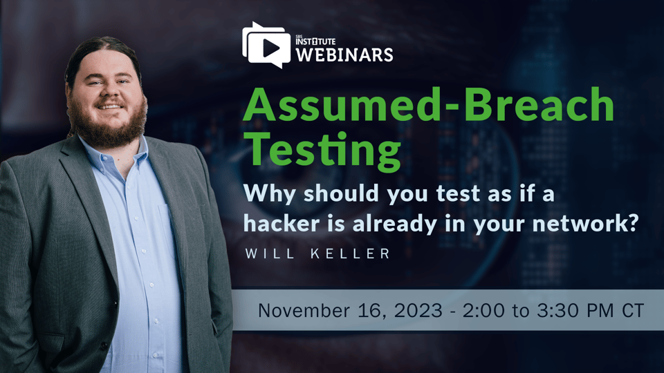 Assumed Breach Testing: Why should you test as if a hacker is already in your network?