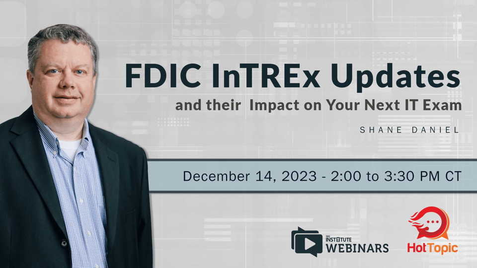 FDIC InTREx Changes and their Impact on your next IT Exam